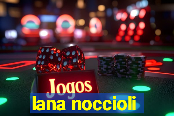 lana noccioli